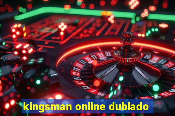 kingsman online dublado